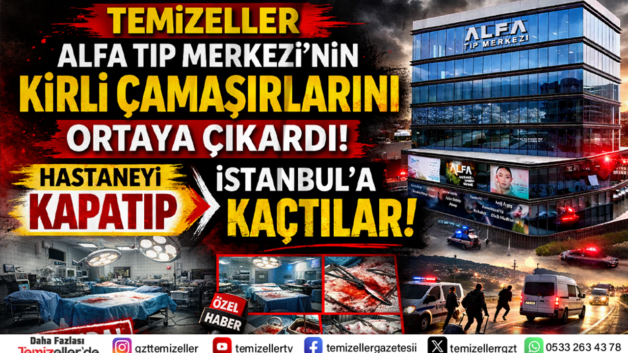 TEMİZELLER GÜNDEME TAŞIDI İZMİR’DE ALFA TIP MERKEZİ KAPANDI!